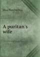 A puritan's wife, Max Pemberton 
