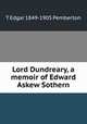 Lord Dundreary, a memoir of Edward Askew Sothern, T Edgar 1849-1905 Pemberton 
