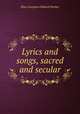 Lyrics and songs, sacred and secular, Eliza Georgina Gibbard Pember 