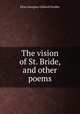 The vision of St. Bride, and other poems, Eliza Georgina Gibbard Pember 
