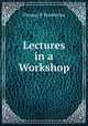 Lectures in a Workshop, Thomas P. Pemberton 