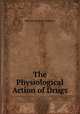 The Physiological Action of Drugs, Marcus Seymour Pembrey 