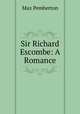 Sir Richard Escombe: A Romance, Max Pemberton 