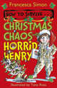 How to Survive ... Christmas Chaos with Horrid Henry, Simon, Francesca 