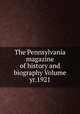 The Pennsylvania magazine of history and biography Volume yr.1921, 