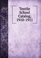 Textile School Catalog, 1910-1911, 