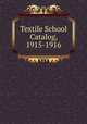 Textile School Catalog, 1915-1916, 