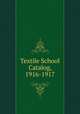 Textile School Catalog, 1916-1917, 