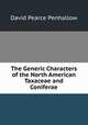 The Generic Characters of the North American Taxaceae and Coniferae, David Pearce Penhallow 