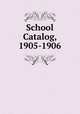 School Catalog, 1905-1906, 