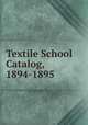 Textile School Catalog, 1894-1895, 