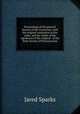 Proceedings of the general Society of the Cincinnati: with the original institution of the order, and fac simile of the signatures of the original . of the State Society of Pennsylvania, Sparks, Jared, 1789-1866. fmo 