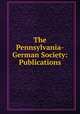 The Pennsylvania-German Society: Publications, 