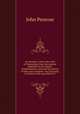 An attempt to prove the truth of Christianity from the wisdom displayed in its original establishments, and from the history of false and corrupted . the University of Oxford in the year MDCCCV, John Penrose 