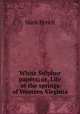 White Sulphur papers; or, Life at the springs of Western Virginia, Mark Pencil 