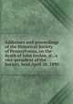 Addresses and proceedings of the Historical Society of Pennsylvania, on the death of John Jordan, jr., a vice-president of the Society, held April 28, 1890, 