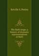 The Bath stage; a history of dramatic representations in Bath, Belville S. Penley 
