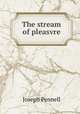 The stream of pleasvre, Pennell, Joseph, 1857-1926 