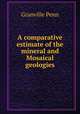 A comparative estimate of the mineral and Mosaical geologies, Granville Penn 
