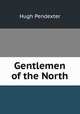 Gentlemen of the North, Hugh Pendexter 