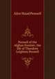 Pennell of the Afghan frontier; the life of Theodore Leighton Pennell, Alice Maud Pennell 