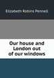 Our house and London out of our windows, E. R. Pennell 