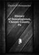 History of Downingtown, Chester County, Pa, Charles H Pennypacker 