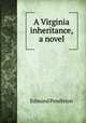 A Virginia inheritance, a novel, Edmund Pendleton 