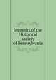 Memoirs of the Historical society of Pennsylvania, 