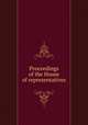 Proceedings of the House of representatives, 