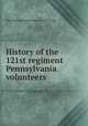 History of the 121st regiment Pennsylvania volunteers, 1862 Pennsylvania infantry. 121st regt. 