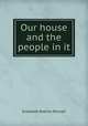 Our house and the people in it, Elizabeth Robins Pennell 