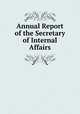 Annual Report of the Secretary of Internal Affairs, 