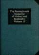 The Pennsylvania Magazine of History and Biography, Volume 10, 