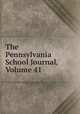 The Pennsylvania School Journal, Volume 41, 