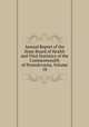 Annual Report of the State Board of Health and Vital Statistics of the Commonwealth of Pennslyvania, Volume 18, 