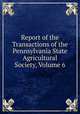 Report of the Transactions of the Pennsylvania State Agricultural Society, Volume 6, 