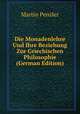 Die Monadenlehre Und Ihre Beziehung Zur Griechischen Philosophie (German Edition), Martin Penzler 