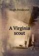 A Virginia scout, Hugh Pendexter 