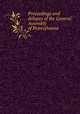Proceedings and debates of the General Assembly of Pennsylvania, 