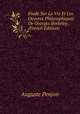 Etude Sur La Vie Et Les Oeuvres Philosophiques De Georges Berkeley . (French Edition), Auguste Penjon 