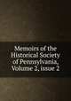 Memoirs of the Historical Society of Pennsylvania, Volume 2, issue 2, 