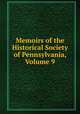 Memoirs of the Historical Society of Pennsylvania, Volume 9, 