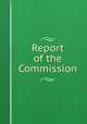 Report of the Commission, 