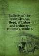 Bulletin of the Pennsylvania Dept. of Labor and Industry, Volume 7, issue 6, 