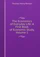The Economics of Everyday Life: A First Book of Economic Study, Volume 1, Thomas Henry Penson 
