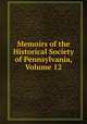 Memoirs of the Historical Society of Pennsylvania, Volume 12, 