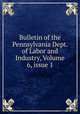 Bulletin of the Pennsylvania Dept. of Labor and Industry, Volume 6, issue 1, 