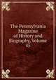 The Pennsylvania Magazine of History and Biography, Volume 45, 