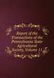 Report of the Transactions of the Pennsylvania State Agricultural Society, Volume 11, 